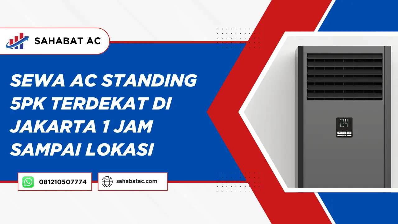 Sewa AC Standing 5PK Terdekat di Jakarta 1 Jam Sampai Lokasi