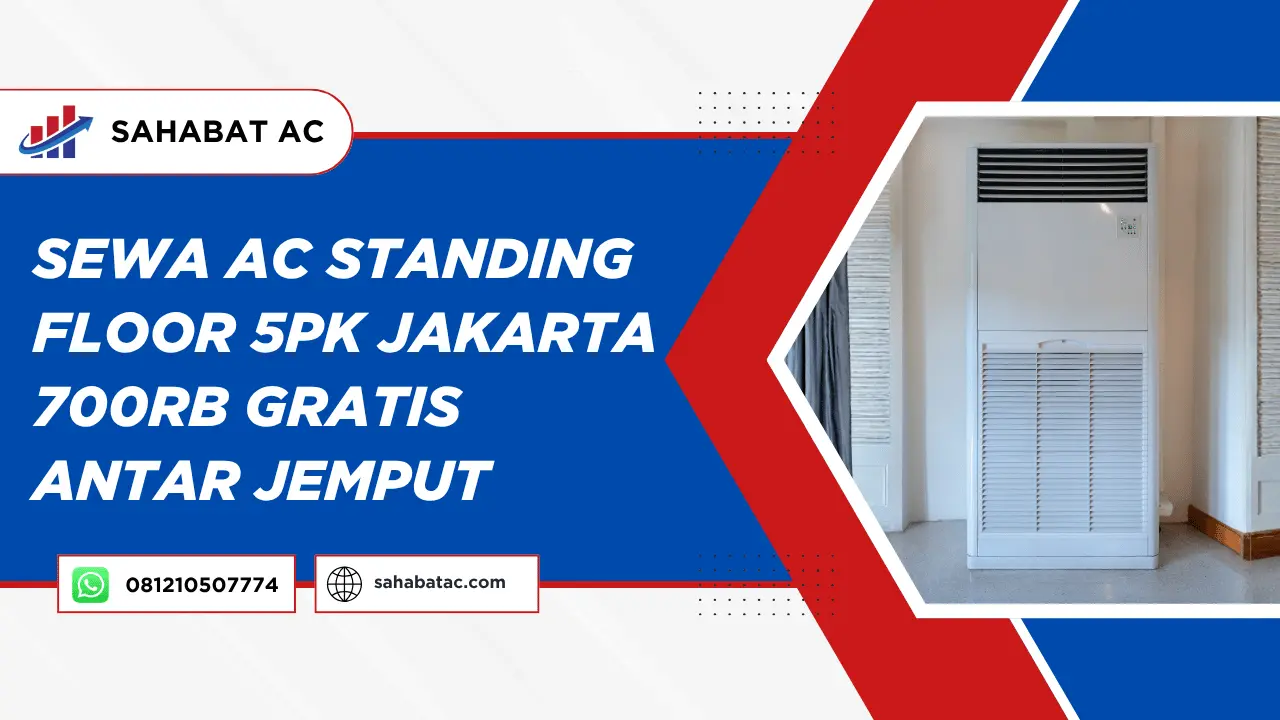 Sewa AC Standing Floor 5PK Jakarta 700rb Gratis Antar Jemput