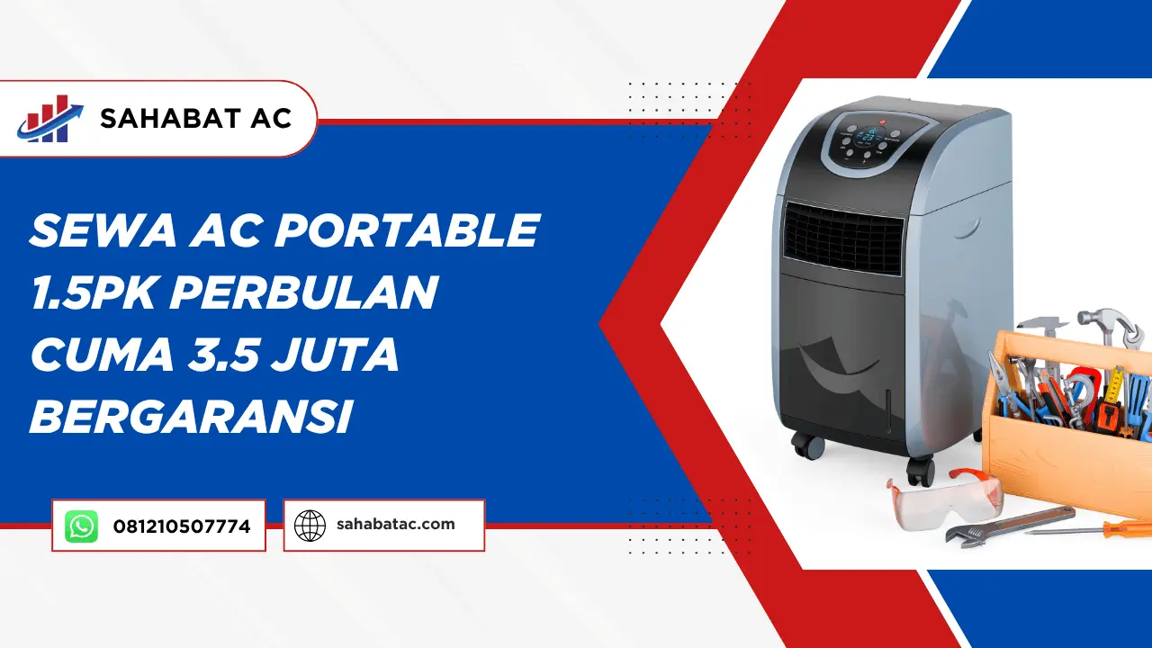 Sewa AC Portable 1.5PK Perbulan Cuma 3.5 Juta Bergaransi