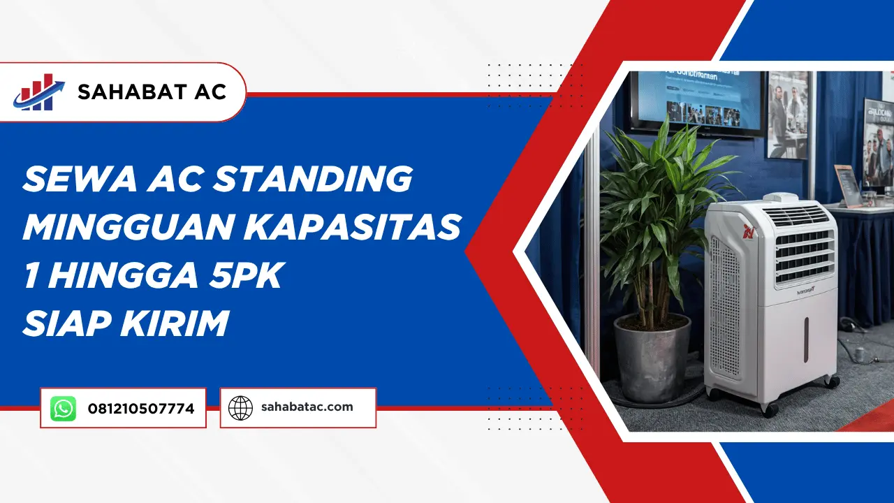 Sewa AC Standing Mingguan Kapasitas 1 Hingga 5PK Siap Kirim