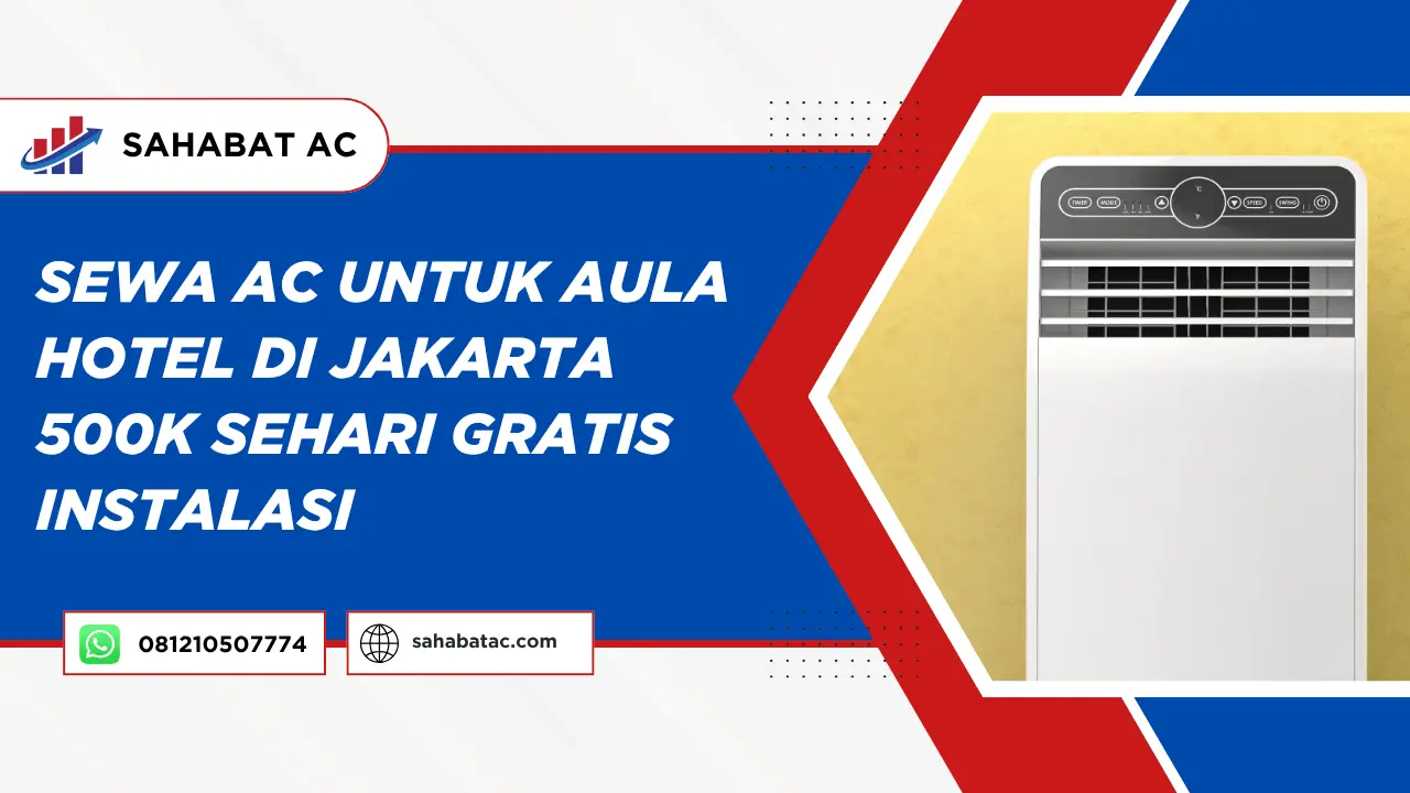 Sewa AC Untuk Aula Hotel di Jakarta 500K Sehari Gratis Instalasi