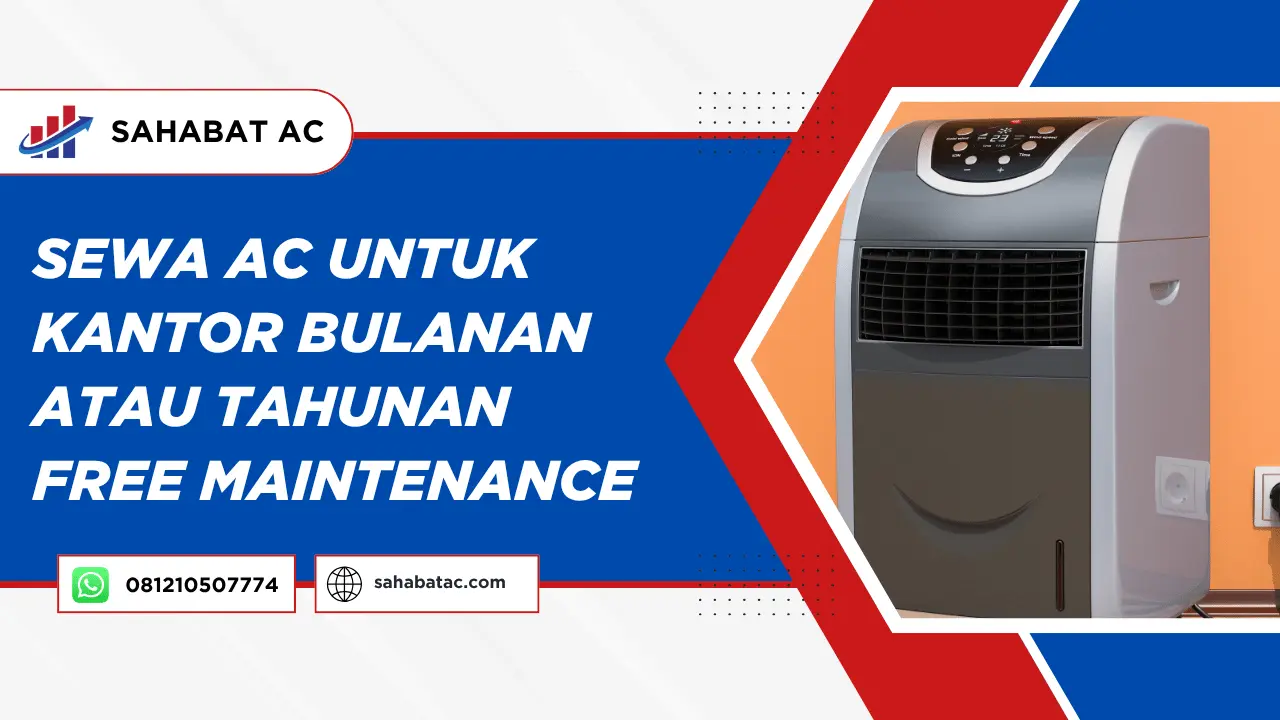 Sewa AC Untuk Kantor Bulanan Atau Tahunan Free Maintenance
